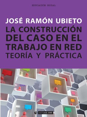 cover image of La construcción del caso en el trabajo en red. Teoría y práctica